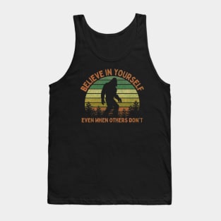 Bigfoot, Believe in Yourself Even When Others Don't - RETRO Tank Top